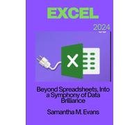 MICROSOFT EXCEL 2024: Beyond Spreadsheets, Into a Symphony of Data Brilliance