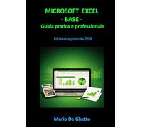 Microsoft Excel - Base: Guida pratica e professionale: 2 (Microsoft Office da zero a Master)