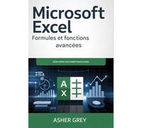 Microsoft Excel - Formules et fonctions avancées: Améliorez vos compétences Excel