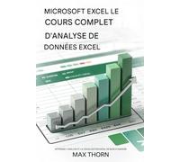 Microsoft Excel - Le cours complet d'analyse de données Excel: Microsoft Excel : L'analyse complète des données Excel. Apprenez l'analyse et la ... Excel, des plus simples aux plus avancées.
