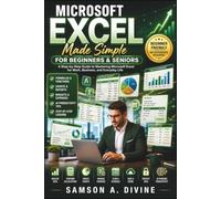 Microsoft Excel Made Simple for Beginners and Seniors: Learn to Create Spreadsheets, Organize Data, Use Formulas, Build Charts, Manage Budgets, and ... Step-by-Step Lessons (APP GUIDE SOLUTIONS)