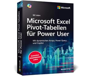 Microsoft Excel Pivot-Tabellen für Power User: Mit dynamischen Arrays, Power Query und Copilot