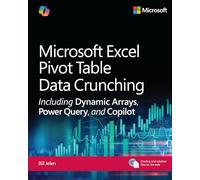 Microsoft Excel Pivot Table Data Crunching Including Dynamic Arrays, Power Query, and Copilot (Business Skills)