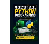 Microsoft Excel Python Programming: The Ultimate Blueprint to Automate Your Workflow, Master Advanced Data Analytics, and Build Intelligent Spreadsheets without VBA (The Caelum Protocol)