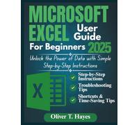 MICROSOFT EXCEL USER GUIDE FOR BEGINNERS: Unlock the Power of Data with Simple Step-by-Step Instructions