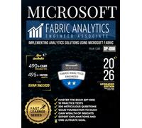 MICROSOFT FABRIC ANALYTICS ENGINEER ASSOCIATE | MASTER THE EXAM (DP-600): IMPLEMENTING ANALYTICS SOLUTIONS USING MICROSOFT FABRIC, 10 PRACTICE ... OF INSIGHTS, EXPERT EXPLANATIONS AND ONE GOAL