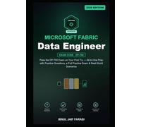 Microsoft Fabric Data Engineer Study Guide 2026: Pass the DP-700 Exam on Your First Try - All-in-One Prep with Practice Questions, a Full Practice Exam & Real-World Scenarios