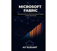 MICROSOFT FABRIC: Transforming Data into Insights with OneLake, Power BI, and Real-Time Analytics