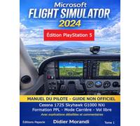 Microsoft Flight Simulator 2024 PS5 - Tome 1: Manuel du Pilote