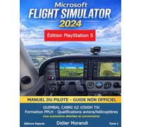 Microsoft Flight Simulator PS5 - Manuel du Pilote - Tome 2
