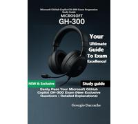 Microsoft GitHub Copilot GH-300 Exam Preparation Study Guide: Easily Pass Your Microsoft GitHub Copilot GH-300 Exam (New Exclusive Questions + Detailed Explanations)