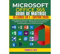 MICROSOFT OFFICE 365 GUIDE DE MAÎTRISE: Guide étape par étape pour maîtriser Word, Excel, PowerPoint, Outlook et plus encore - Développez des compétences professionnelles pour le travail et les études