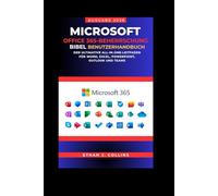 Microsoft Office 365 Mastery Bible Benutzerhandbuch, Ausgabe 2026: Der ultimative All-in-One-Leitfaden für Word, Excel, PowerPoint, Outlook und Teams