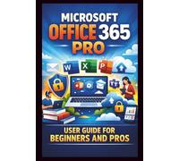 Microsoft Office 365 Pro User Guide For Beginners And Pros: Step-by-step guide to unlocking seamless collaboration, secure cloud storage and premium ... for enhanced productivity. (Tech Made Easy)