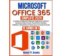 MICROSOFT OFFICE 365 SIMPLIFIÉ: Le guide du débutant étape par étape pour maîtriser facilement Word, Excel, PowerPoint, OneNote, Publisher, SharePoint et Teams pour le travail et l'école