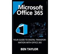 MICROSOFT OFFICE 365: YOUR GUIDE TO DIGITAL TRANSFORMATION WITH OFFICE 365