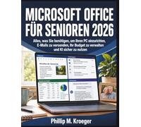 Microsoft Office für Senioren 2026: Alles, was Sie benötigen, um Ihren PC einzurichten, E-Mails zu versenden, Ihr Budget zu verwalten und KI sicher zu nutzen