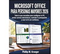 Microsoft Office Para Personas Mayores 2026: Todo lo que necesitas para configurar tu PC, enviar correos electrónicos, controlar tu presupuesto y usar la IA con confianza