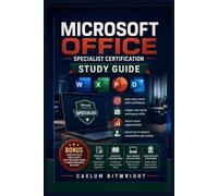 Microsoft Office Specialist Certification Study Guide: Pass Every Exam with Confidence,Master Real-World Workplace Skills, Boost Career Opportunities, ... Competitive Job Market (The Caelum Protocol)