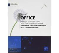 Microsoft® Office (versiones 2019 y Office 365): Word, Excel, PowerPoint, Outlook - Domine las funciones avanzadas de la suite Microsoft® (Ofimática Profesional)