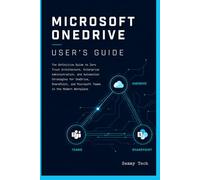 MICROSOFT ONEDRIVE USER'S GUIDE: A Comprehensive Beginner’s Handbook to Master File Syncing, Remote Collaboration, and Data Protection on Windows 11, Mac, and Mobile (Microsoft Handbook Collection)