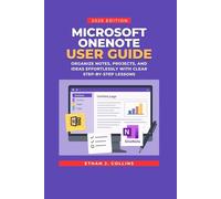 Microsoft OneNote User Guide 2026 Edition: Organize Notes, Projects, and Ideas Effortlessly with Clear Step-by-Step Lessons