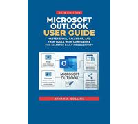 Microsoft Outlook User Guide 2026 Edition: Master Email, Calendar, and Task Tools with Confidence for Smarter Daily Productivity