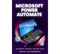 Microsoft Power Automate Mastery 2025: Building the Future, One Flow at a Time