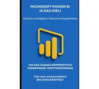 Microsoft Power BI ja DAX-kieli: data-analyysistä strategisiin liiketoimintapäätöksiin. (IT-sähkökirja ja Microsoft 365 -sovellus)