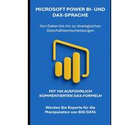 Microsoft Power BI: von Daten zu strategischen Geschäftsentscheidungen mit Pivot-Tabellen (Computerhandbücher und Microsoft 365-Anwendungen)