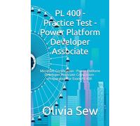 Microsoft Power Platform Developer Associate - PL 400 - Practice Test: Microsoft Certification : Power Platform Developer Associate Companion : Preparation for Exam PL 400