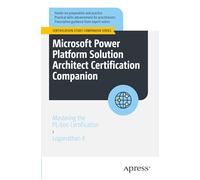 Microsoft Power Platform Solution Architect Certification Companion: Mastering the PL-600 Certification (Certification Study Companion Series)