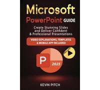 Microsoft PowerPoint Guide: Create Stunning Slides and Deliver Confident & Professional Presentations