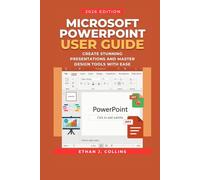 Microsoft PowerPoint User Guide 2026 Edition: Create Stunning Presentations and Master Design Tools with Ease