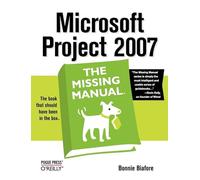 Microsoft Project 2007: The Missing Manual