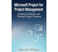 Microsoft Project for Project Management: Building Schedules and Tracking Project Progress