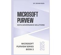 Microsoft Purview 2025: Data Governance solutions (Microsoft Purview Series)