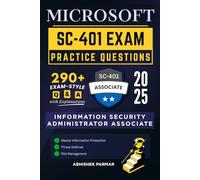 Microsoft SC-401 Exam Practice Questions: 290+ Exam-Style Q&A with Explanations | Information Security Administrator Associate | Master Information ... Preparation Series (Unofficial))