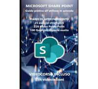 Microsoft Share Point: guida pratica all'utilizzo con nozioni teoriche ed esercizi su scenari reali (Manuali di informatica e applicazioni Microsoft 365)