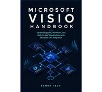 Microsoft Visio Handbook: A Step-by-Step Guide to Flowcharts, Swimlanes, Org Charts, and Microsoft 365 Integration (Microsoft Handbook Collection)