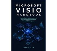 Microsoft Visio Handbook: A Step-by-Step Guide to Flowcharts, Swimlanes, Org Charts, and Microsoft 365 Integration: 9 (Microsoft Handbook Collection)