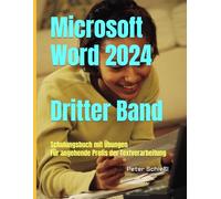 Microsoft Word 2024 - Dritter Band, Schulungsbuch mit Übungen: Für angehende Profis der Textverarbeitung (Microsoft Word 2024 - Schulungsbücher-Reihe mit vielen integrierten Übungen in drei Bänden)