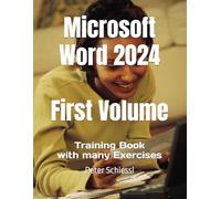 Microsoft Word 2024 - First Volume: Training Book with many Exercises (Microsoft Word 2024 - Training Book Series with many integrated Exercises in three Volumes)