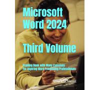 Microsoft Word 2024 - Third Volume: Training book with many Exercises: For Aspiring Word Processing Professionals: 3 (Microsoft Word 2024 - Training ... many integrated Exercises in three Volumes)