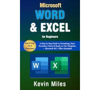 Microsoft Word & Excel for Beginners: A Step-by-Step Guide to Formatting, Basic Formulas, Charts & Ready-to-Use Templates - Microsoft 365 / Office Essentials