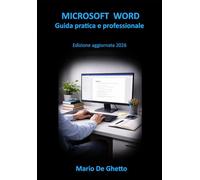 Microsoft Word - Scrivere con metodo: Guida pratica e professionale: 1 (Microsoft Office da zero a Master)
