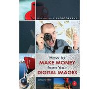 Microstock Photography: How to Make Money from Your Digital Images 1st edition by Freer, Douglas (2008) Paperback