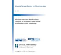 Microstructure-Based Fatigue Strength Estimation for Design and Qualification of Heavy-Section Ductile Iron Castings: 34 (Werkstoffanwendungen im Maschinenbau)
