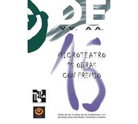 MICROTEATRO. 15 OBRAS CON PREMIO: Textos de las 15 obras de los Certámenes I a V de textos para microteatro 'Fernando Luciánez': 43 (Literatura Dramática)