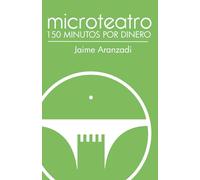 Microteatro. 150 Minutos Por Dinero